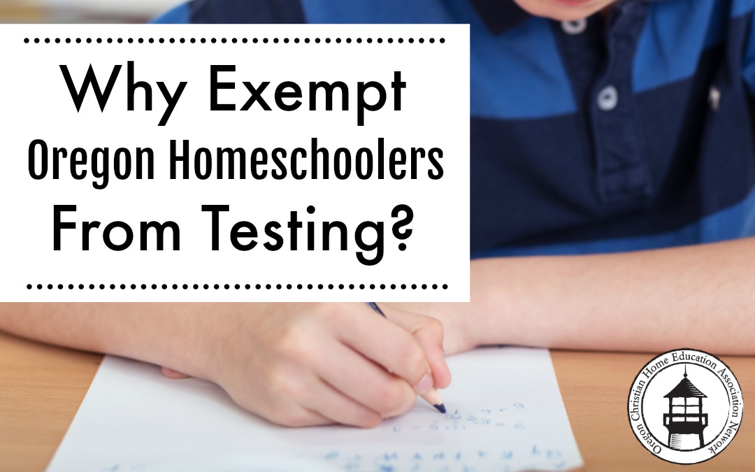 Why Exempt Oregon Homeschoolers From Testing?