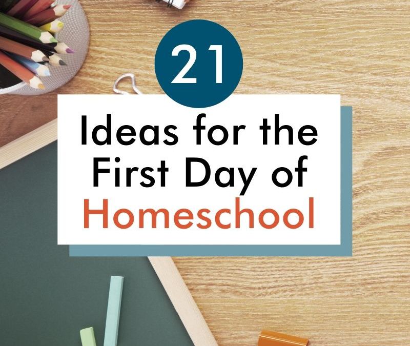 21 Ideas for the First Day of Homeschool