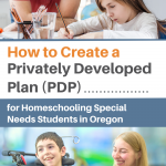 Homeschooling a child with special needs or disabilities? Find out how to develop a privately developed plan (PDP) in Oregon.