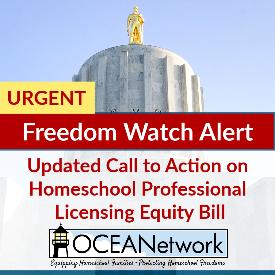 OCEANetwork Freedom Watch Alert: Update on Call to Action for Homeschool Professional Licensing Equity Bill
