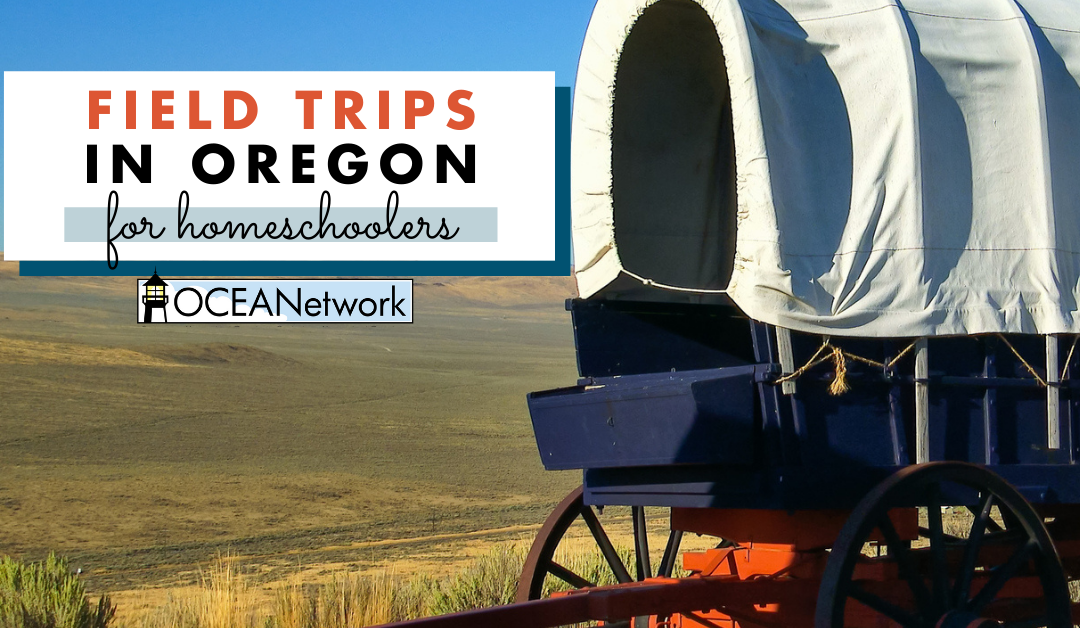 Top Oregon Field Trips for Homeschoolers