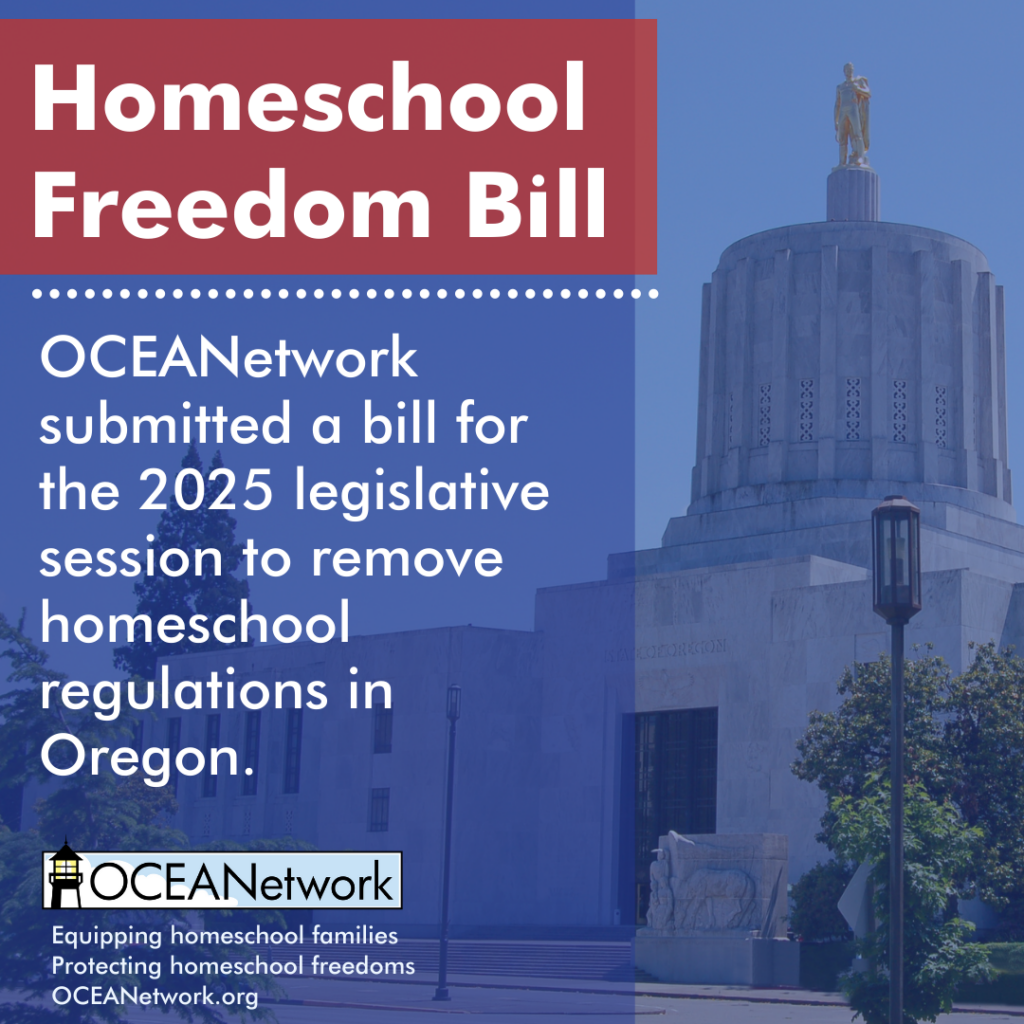 A Homeschool Freedom Bill was submitted by OCEANetwork for the 2025 Oregon legislative session. This post provides background and info about the bill. We will also add any updates here, as needed.