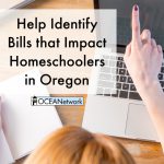 Want to protect homeschool freedom in Oregon? Here's how you can help OCEANetwork identify bills that impact homeschoolers in Oregon, including homeschool issues and parental rights.